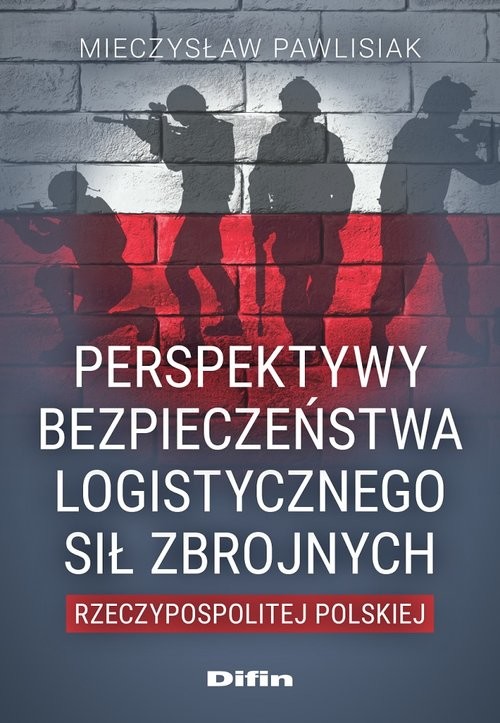 okładka Perspektywy bezpieczeństwa logistycznego Sił Zbrojnych Rzeczypospolitej Polskiej książka | red. Mieczysław Pawlisiak