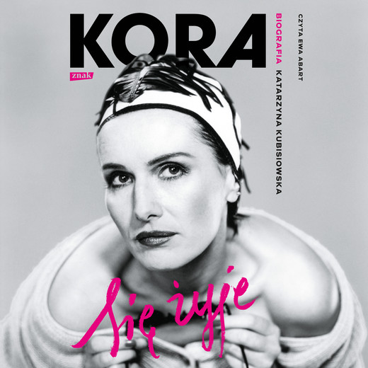 okładka Się żyje. Kora. Biografia audiobook | MP3 | Katarzyna Kubisiowska