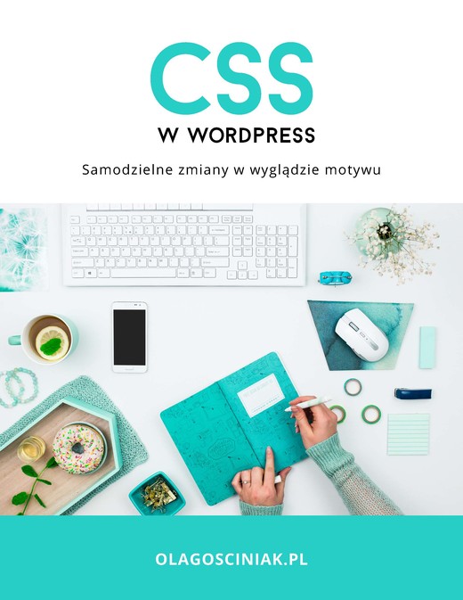 okładka CSS w Wordpress. Samodzielne zmiany w wyglądzie motywu ebook | epub, mobi, pdf | Ola Gościniak