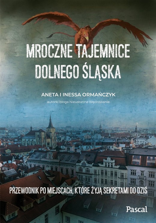 okładka Mroczne tajemnice Dolnego Śląska. Przewodnik po miejscach, które żyją sekretami do dziś książka | Aneta Ormańczyk, Ormańczyk Inessa