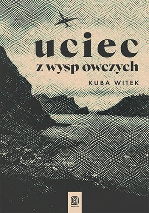 okładka Uciec z Wysp Owczych
 książka | Witek Kuba