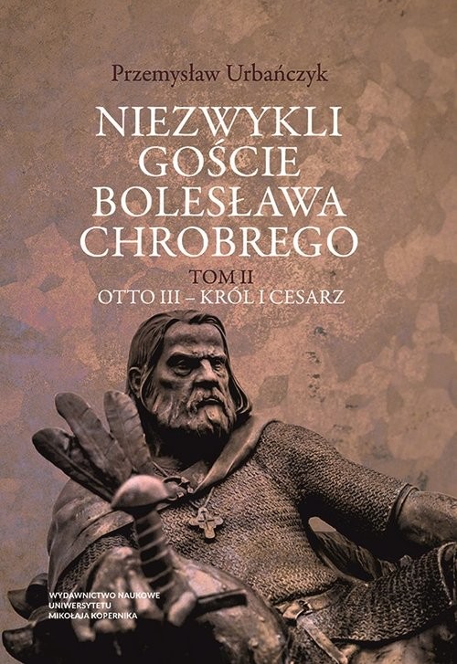 okładka Niezwykli goście Bolesława Chrobrego Tom 2 książka | Przemysław Urbańczyk