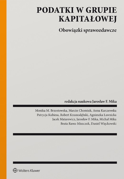 okładka Podatki w grupie kapitałowej. Obowiązki sprawozdawcze (pdf) ebook | pdf | Praca zbiorowa, Redakcja naukowa: Jarosław F. Mika