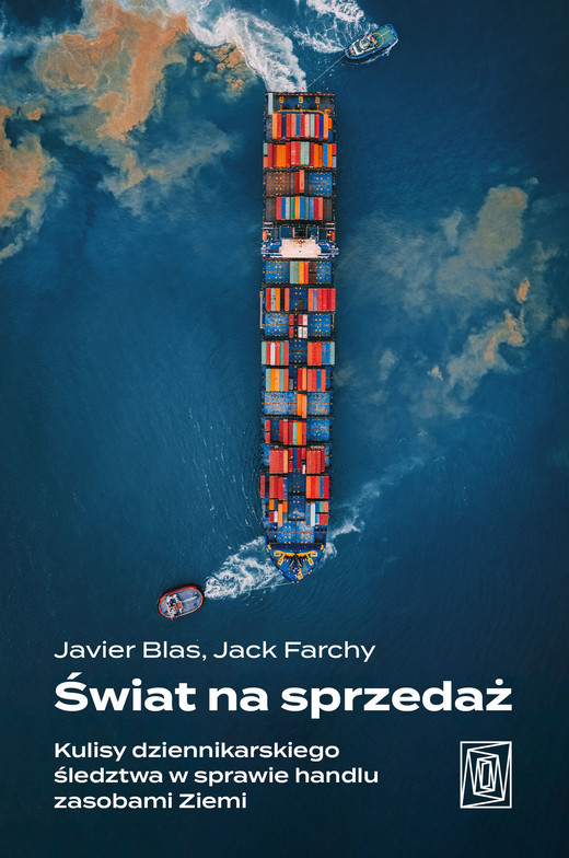 okładka Świat na sprzedaż. Kulisy dziennikarskiego śledztwa w sprawie handlu zasobami Ziemi ebook | epub, mobi | Javier Blas, Jack Farchy