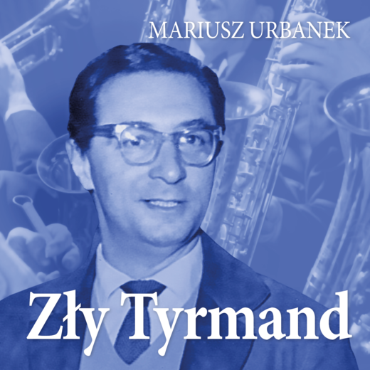 okładka Zły Tyrmand audiobook | MP3 | Mariusz Urbanek
