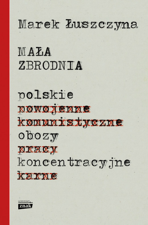 okładka Mała zbrodnia. Polskie obozy koncentracyjne ebook | epub, mobi | Marek Łuszczyna