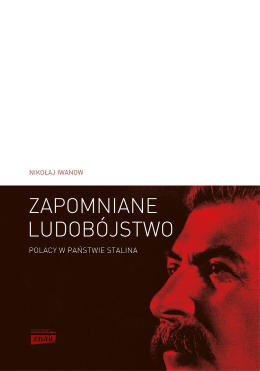 okładka Zapomniane ludobójstwo. Polacy w Państwie Stalina ebook | epub, mobi | Nikołaj Iwanow