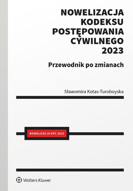okładka Nowelizacja Kodeksu postępowania cywilnego 2023 r. Przewodnik po zmianach (pdf) ebook | pdf | Sławomira Kotas-Turoboyska