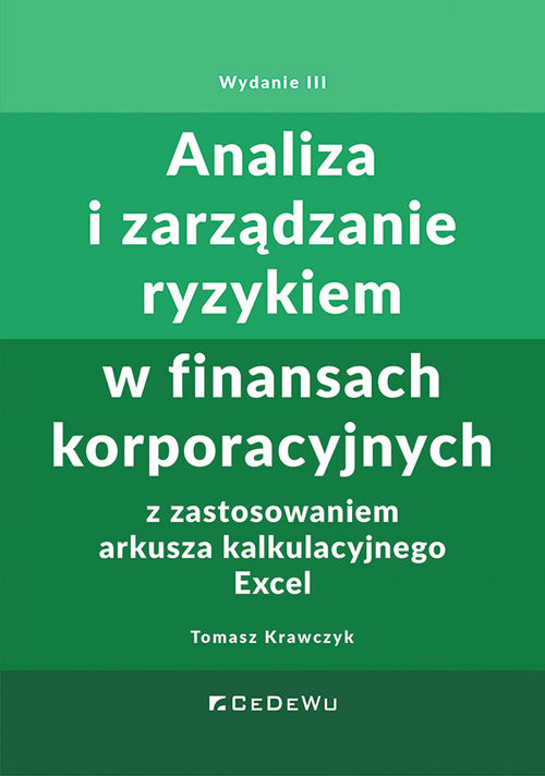 okładka Analiza i zarządzanie ryzykiem w finansach korporacyjnych z zastosowaniem arkusza kalkulacyjnego Excel książka | Tomasz Krawczyk