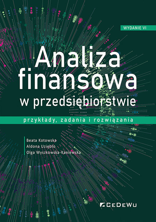 okładka Analiza finansowa w przedsiębiorstwie - przykłady, zadania i rozwiązania książka | Beata Kotowska, Aldona Uziębło, Olga Wyszkowska-Kaniewska