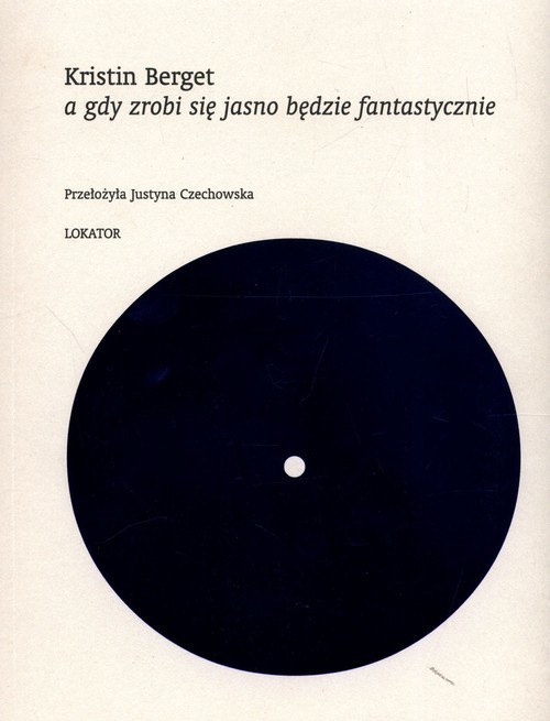 okładka A gdy zrobi się jasno będzie fantastycznie książka | Berget Kristin