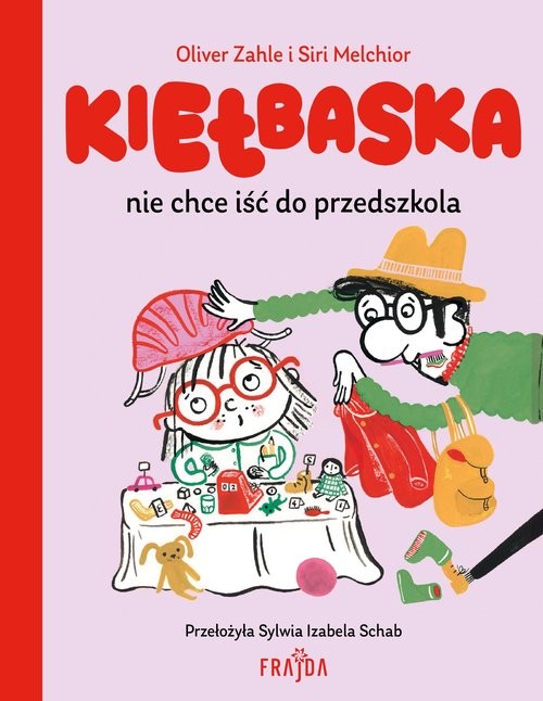 okładka Kiełbaska nie chce iść do przedszkola książka | Zahle Oliver