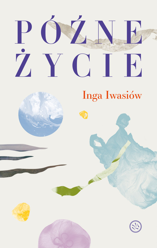 okładka Późne życie ebook | epub, mobi | Inga Iwasiów