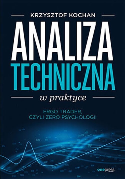 okładka Analiza techniczna w praktyce. ErgoTrader, czyli zero psychologii książka | Kochan Krzysztof