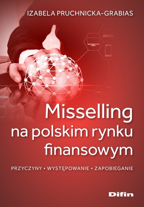 okładka Misselling na polskim rynku finansowym Przyczyny, występowanie, zapobieganie książka | Izabela Pruchnicka-Grabias