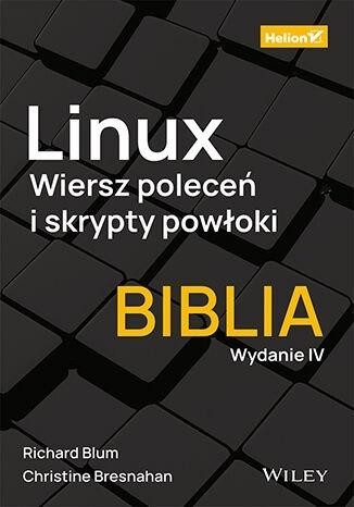 okładka Linux. Wiersz poleceń i skrypty powłoki.Biblia w.4
 książka | Christine Bresnahan, Richard Blum