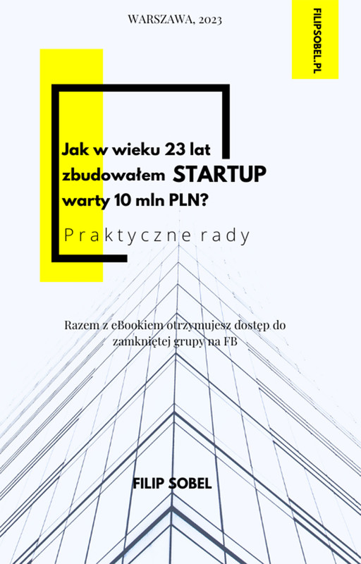 okładka Jak w wieku 23 lat zbudowałem startup warty 10 mln PLN? - praktyczne rady ebook | epub, mobi | Filip Sobel