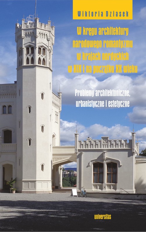okładka W kręgu architektury narodowego romantyzmu w krajach nordyckich w XIX i na początku XX wieku. Problemy architektoniczne, urbanistyczne i estetyczne ebook | epub, mobi, pdf | Wiktoria Dziasek
