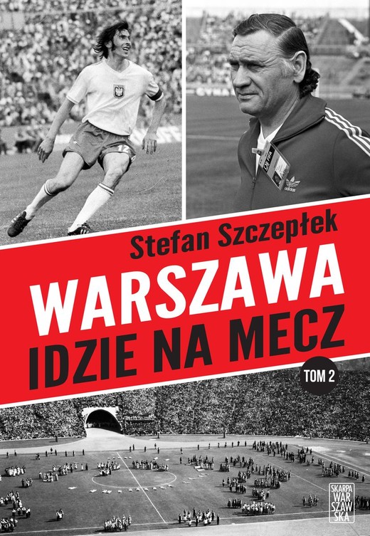 okładka Warszawa idzie na mecz. Tom 2
 książka | Stefan Szczepłek