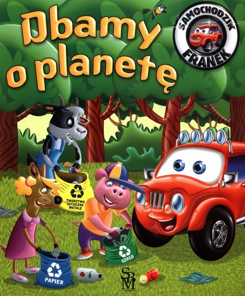 okładka Samochodzik Franek Dbamy o planetę książka | Katarzyna Smółka-Majerczak
