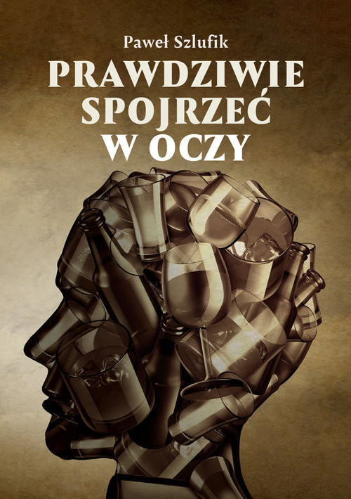 okładka Prawdziwie spojrzeć w oczy książka | Paweł Szlufik