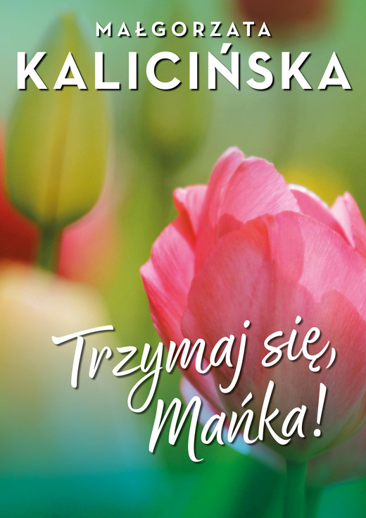 okładka Trzymaj się, Mańka! ebook | epub, mobi, pdf | Małgorzata Kalicińska