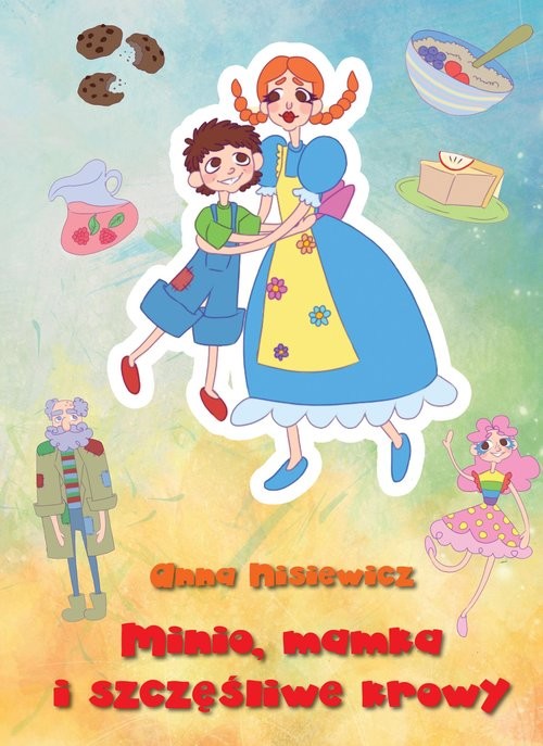 okładka Minio, mamka i szczęśliwe krowy książka | Anna Nisiewicz