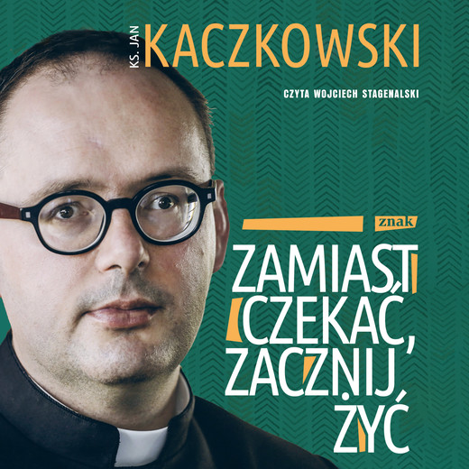 okładka Zamiast czekać, zacznij żyć! audiobook | MP3 | Ks Jan Kaczkowski