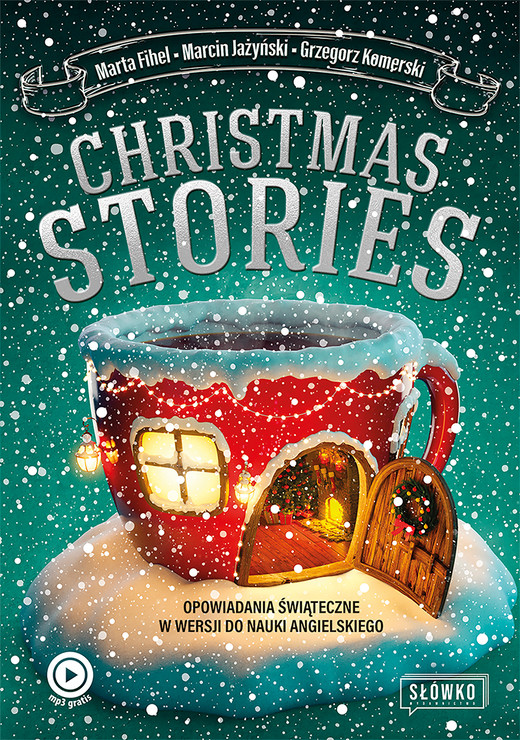 okładka Christmas Stories. Opowiadania świąteczne w wersji do nauki angielskiego audiobook | MP3 | Marta Fihel, Marcin Jażyński, Grzegorz Komerski