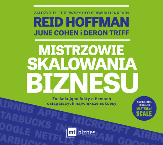 okładka Mistrzowie skalowania biznesu. Zaskakujące fakty o firmach osiągających największe sukcesy audiobook | MP3 | Reid Hoffman, June Cohen, Deron Triff