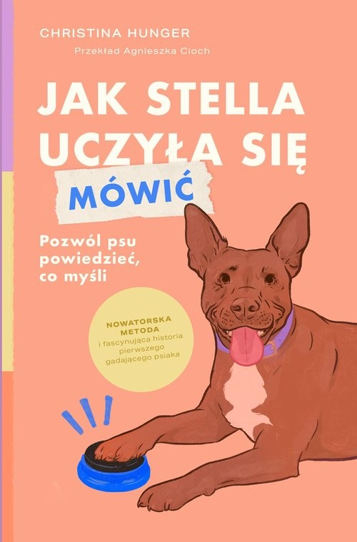 okładka Jak Stella uczyła się mówić. Pozwól psu powiedzieć, co myśli książka | Christina Hunger