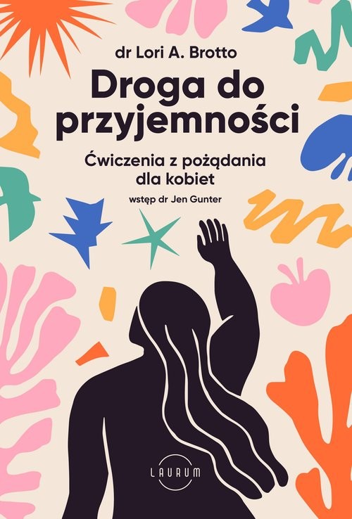 okładka Droga do przyjemności Ćwiczenia z pożądania dla kobiet książka | Lori Brotto