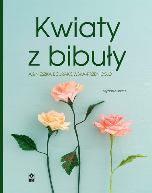 okładka Kwiaty z bibuły książka | Agnieszka Bojrakowska-Przeniosło