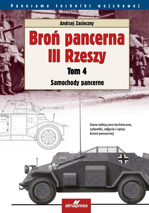 okładka Broń pancerna III Rzeszy Tom 4 Samochody pancerne książka | Andrzej Zasieczny