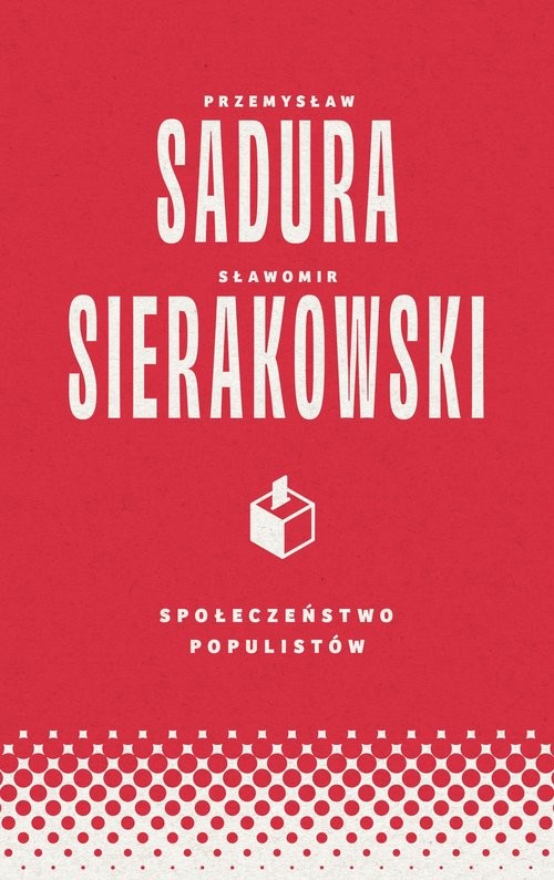 okładka Społeczeństwo populistów książka | Sławomir Sierakowski, Przemysław Sadura