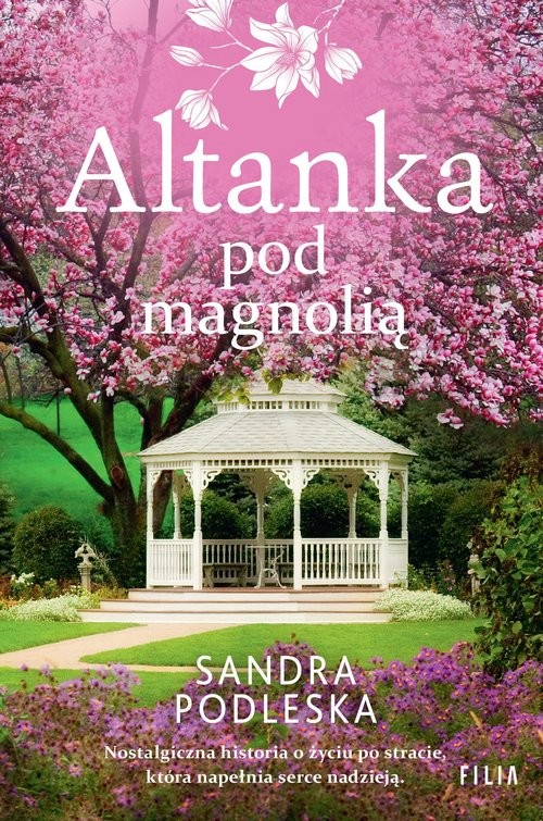 okładka Altanka pod magnolią książka | Sandra Podleska