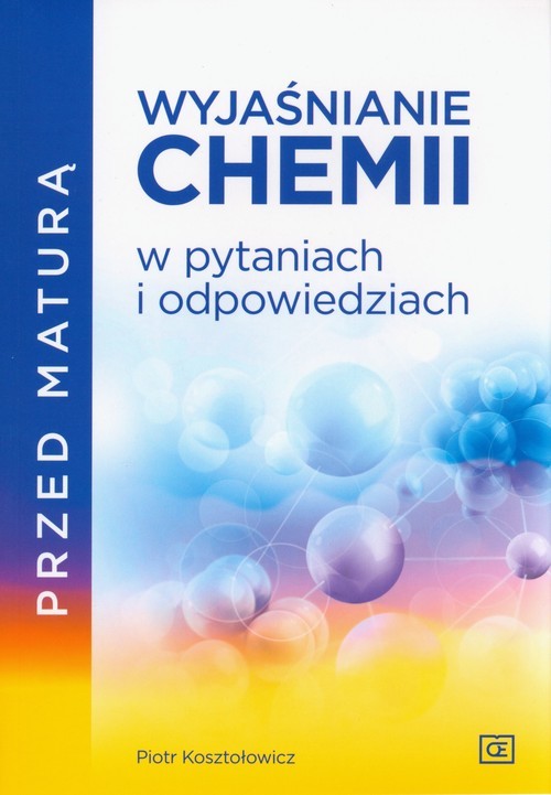 okładka Przed maturą Wyjaśnianie chemii w pytaniach i odpowiedziach książka | Piotr Kosztołowicz