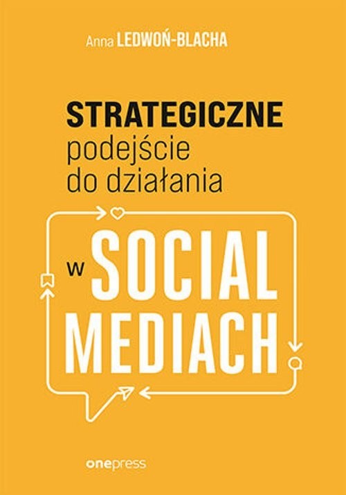 okładka Strategiczne podejście do działania w social mediach książka | Anna Ledwoń