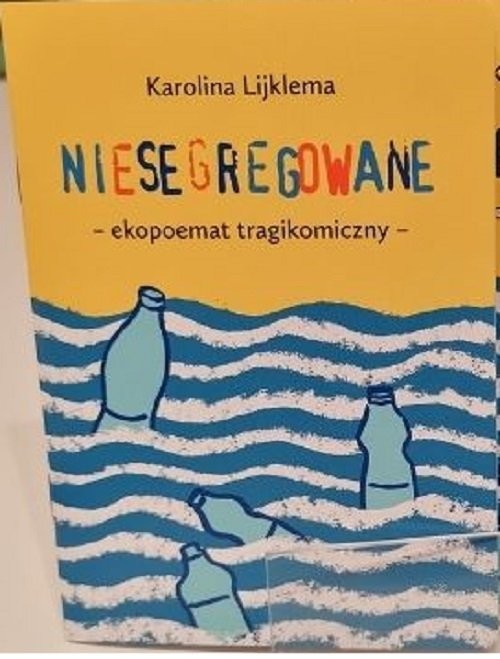okładka Niesegregowane ekopoemat tragikomikczny książka | Karolina Lijklema