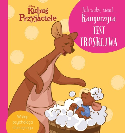 okładka Jak widzę świat... Kangurzyca jest troskliwa. Disney Kubuś i Przyjaciele
 książka | Aleksandra Górska