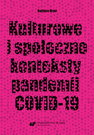 okładka Kulturowe i społeczne konteksty pandemii COVID-19
 książka | Barbara Orzeł
