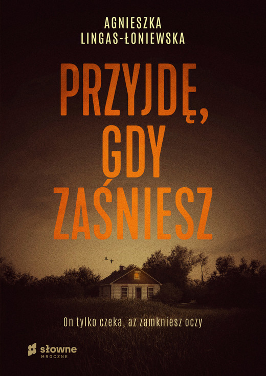 okładka Przyjdę, gdy zaśniesz ebook | epub, mobi | Agnieszka Lingas-Łoniewska