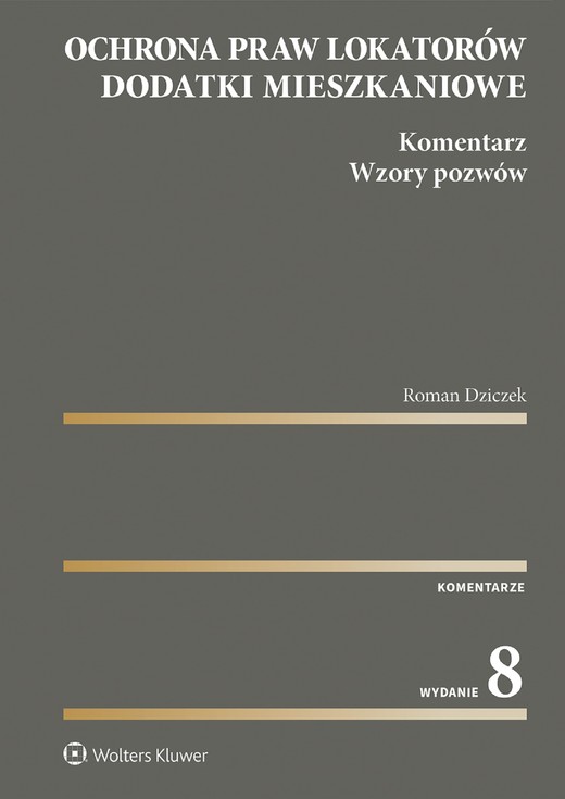 okładka Ochrona praw lokatorów. Dodatki mieszkaniowe. Komentarz. Wzory pozwów (pdf) ebook | pdf | Roman Dziczek