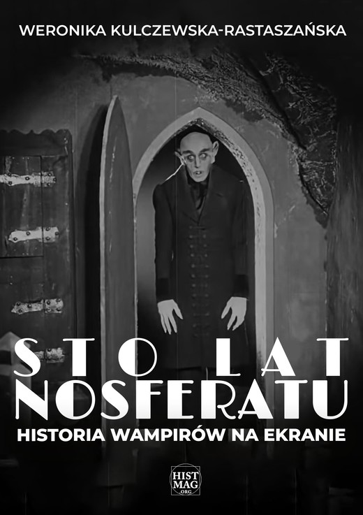 okładka Sto lat Nosferatu. Historia wampirów na ekranie ebook | epub, mobi, pdf | Weronika Kulczewska-Rastaszańska
