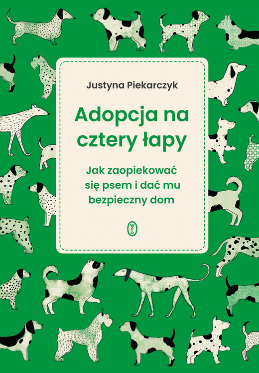 okładka Adopcja na cztery łapy. Jak zaopiekować się psem i dać mu bezpieczny dom książka | Justyna Piekarczyk