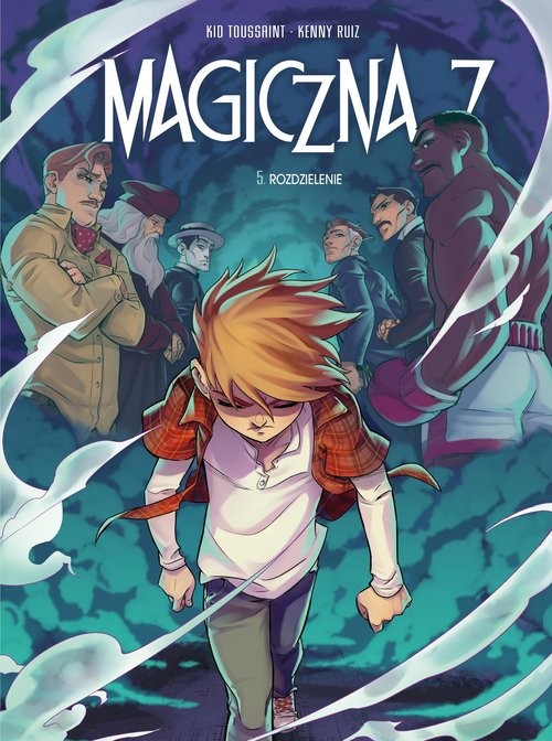 okładka Rozdzielenie. Magiczna 7. Tom 5
 książka | Kid Toussaint, Kenny Ruiz