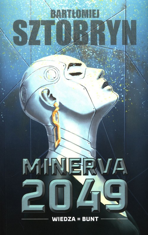 okładka Minerva 2049 Wiedza = Bunt książka | Bartłomiej Sztobryn