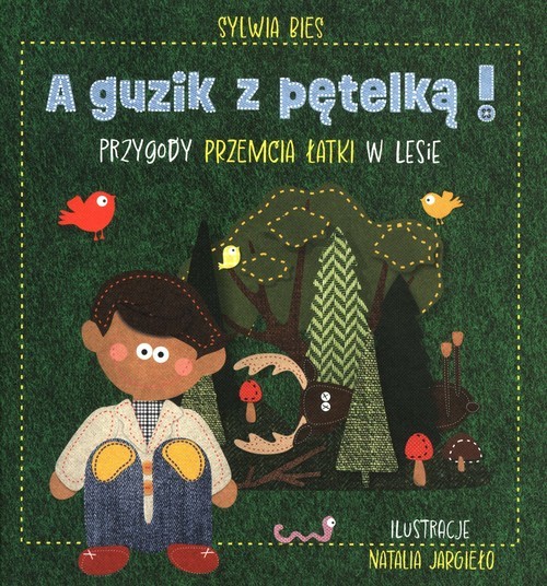 okładka A guzik z pętelką Przygody Przemcia Łatki w lesie książka | Sylwia Bies