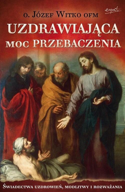 okładka Uzdrawiająca moc przebaczenia książka | Józef Witko