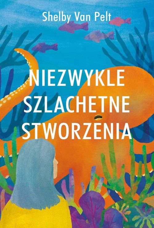okładka Niezwykle szlachetne stworzenia książka | Pelt ShelbyVan